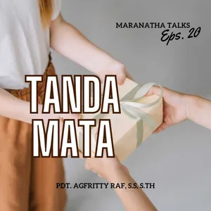 Eps. 20 | Tanda Mata - Pdt. Agfritty Raf, S.S, S.Th