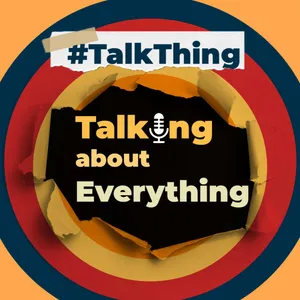 TALKTHING (Talking about Everything)