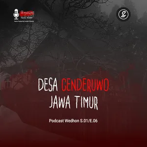 Desa Genderuwo Jawa Timur S.01/E.06 Podcast Wedhon