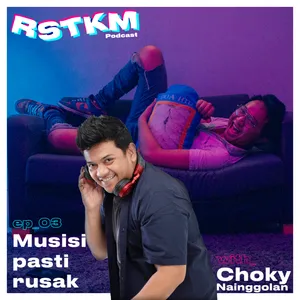 Ep_03 - Musisi Pasti Rusak (ft. Choky Nainggolan)