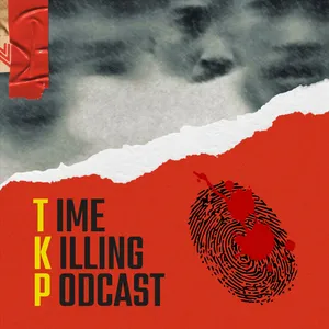 TKP (Time Killing Podcast)