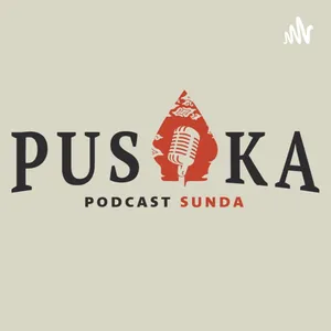 PUSAKA (Podcast Urang Sunda Kamana kArep) 