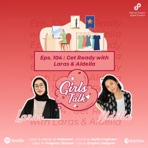 Girls Talk | S2 | Eps. 104 | Get Ready with Aldella & Laras!