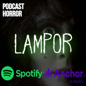 LAMPOR || PODCAST HORROR