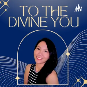 TO THE DIVINE YOU