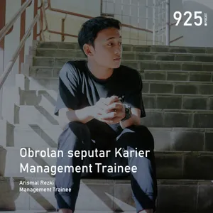 Eps 14 - Podcast 925 - Obrolan seputar Karier Management Trainee Feat Arismal Rezki