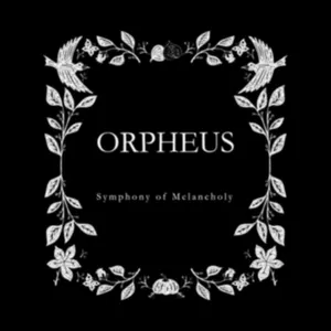 Orpheus : Symphony of Melancholy