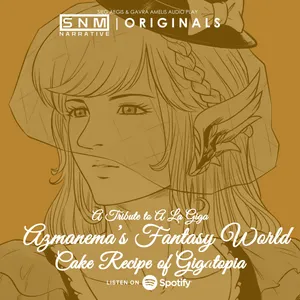 SNM Narrative Originals #81 | Azmanema's Fantasy World: Secret Recipe of Gigatopia (A Tribute to A La Giga)