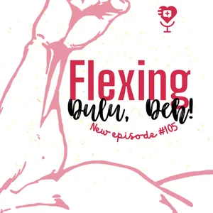 #105: Flexing Dulu, Deh!