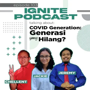 103 Covid Generation: Generasi yang Hilang? // Jackie, Jeremy, Chellent