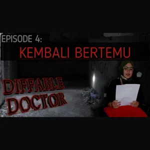 DIFFABLE DOCTOR (Episode 4) Cerita HORROR