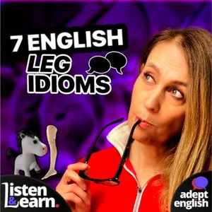 7 English Idioms That Use The Word Leg Ep 538