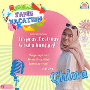 FAMS VACATION #1 "Inspirasi Destinasi Wisata di Bandung"