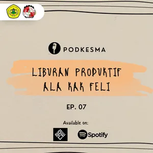 Podkesma Eps. 07 - Liburan Produktif ala Kak Feli
