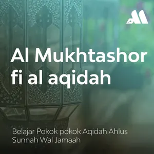 Al-Mukhtashor fi al-Aqidah Sesi 1