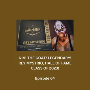 HALL OF FAME CLASS OF 2023 GOES TO REY MYSTERIO! - EPISODE 64