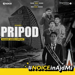 #NoiceinAjaMi : PRIPOD EPISODE 1