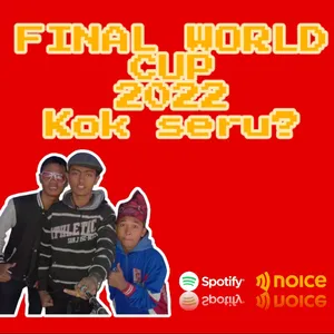 #26 Final World Cup 2022 Kok Seru?
