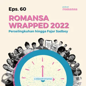 Perselingkuhan hingga Fajar Sadboy (Romansa Wrapped 2022) | Eps. 60