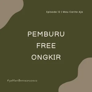 12 - Pemburu Free Ongkir #30HariBersuara2022