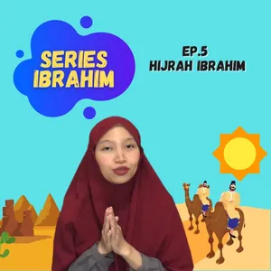 SERIES IBRAHIM - Ep. 5 Hijrah Ibrahim