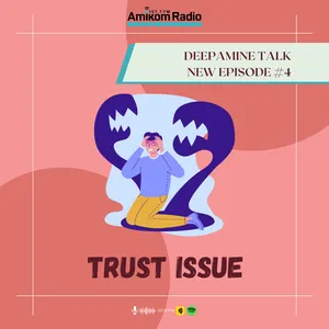 Deepamine Talk Eps. Trust Issue