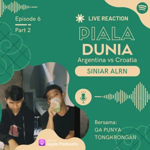 GA PUNYA TONGKRONGAN Eps 6. Live Reaction Argentina vs Croatia pt.2