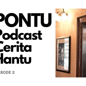 Pontu (podcast cerita hantu) eps 2