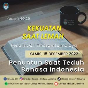15-12-2022 - Kekuatan Saat Lemah (PST GKJ Bahasa Indonesia)