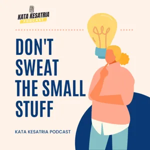 EP 3 - Don't Sweat The Small Stuff