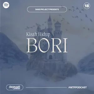 WTF Podcast: "Kisah Hidup Bori"