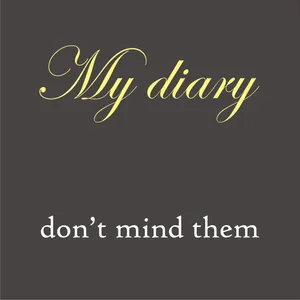 My diary : don't mind them