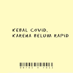 Kebal covid, karena belum rapid