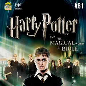 #61 Harry Potter and the Magical World in Bible