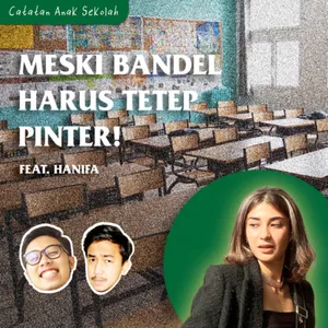 #3 Eps 3: Bandel Tetep Harus Pinter! feat. Hanifa