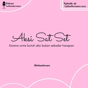 Aksi Sat Set - EPS 26 #30HariBersuara2022