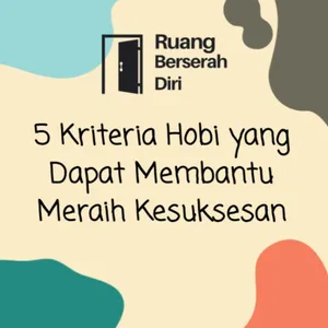 Eps 1 Ruang Berserah Diri - 5 Kriteria Hobi yang Dapat Membantu Meraih Kesuksesan 