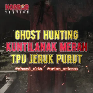 EP34 - Ghost Hunting! Kuntilanak Merah TPU Jeruk Purut!!