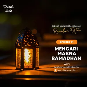 Spesial Ramadhan Ep. 01 - Mencari Makna Ramadhan