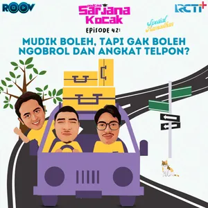 Eps.42 - Mudik Boleh, Tapi Gak Boleh Ngobrol dan Angkat Telpon (Spesial Ramadhan)