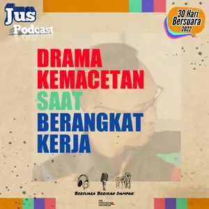 DRAMA KEMACETAN SAAT BERANGKAT KERJA | Eps 28 #30haribersuara2022