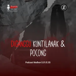 Diganggu Kuntilanak & Pocong S.01/E.05 Podcast Wedhon