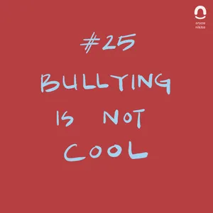 #25 Cerita Aja: Bullying Is Not Cool