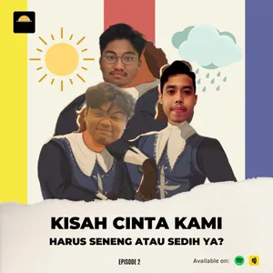 Kisah Cinta Kami Harus Sedih Atau Seneng, Ya? | S2 E2