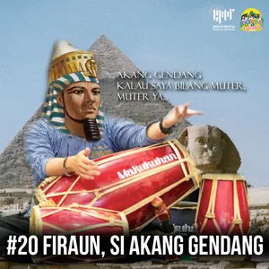 #20 Firaun, si Akang Gendang