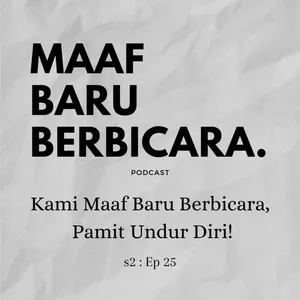 Kami Maaf Baru Berbicara, Pamit Undur Diri!