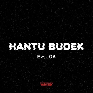 HANTU BUDEK - Eps. 03