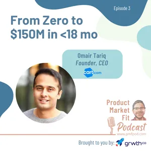 Ep3: From Zero to $150 Million in under 18 Months! Omair Tariq, founder & CEO, Cart.com — Product Market Fit podcast