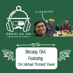 Episode 8 - Bincang OM Feat. OM Michael "Protokol" Kawer