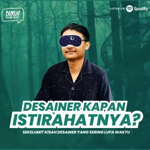 Episode 6 | Desainer Kapan Istirahatnya?